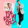 Quân A.P - You Are My Crush - Single